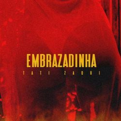 Embrazadinha - Tati Zaqui Mp3 Baixar Embrazadinha - Tati Zaqui Mp3
