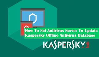Cara Setting Antivirus Server Untuk Update Database Antivirus Kaspersky Offline 