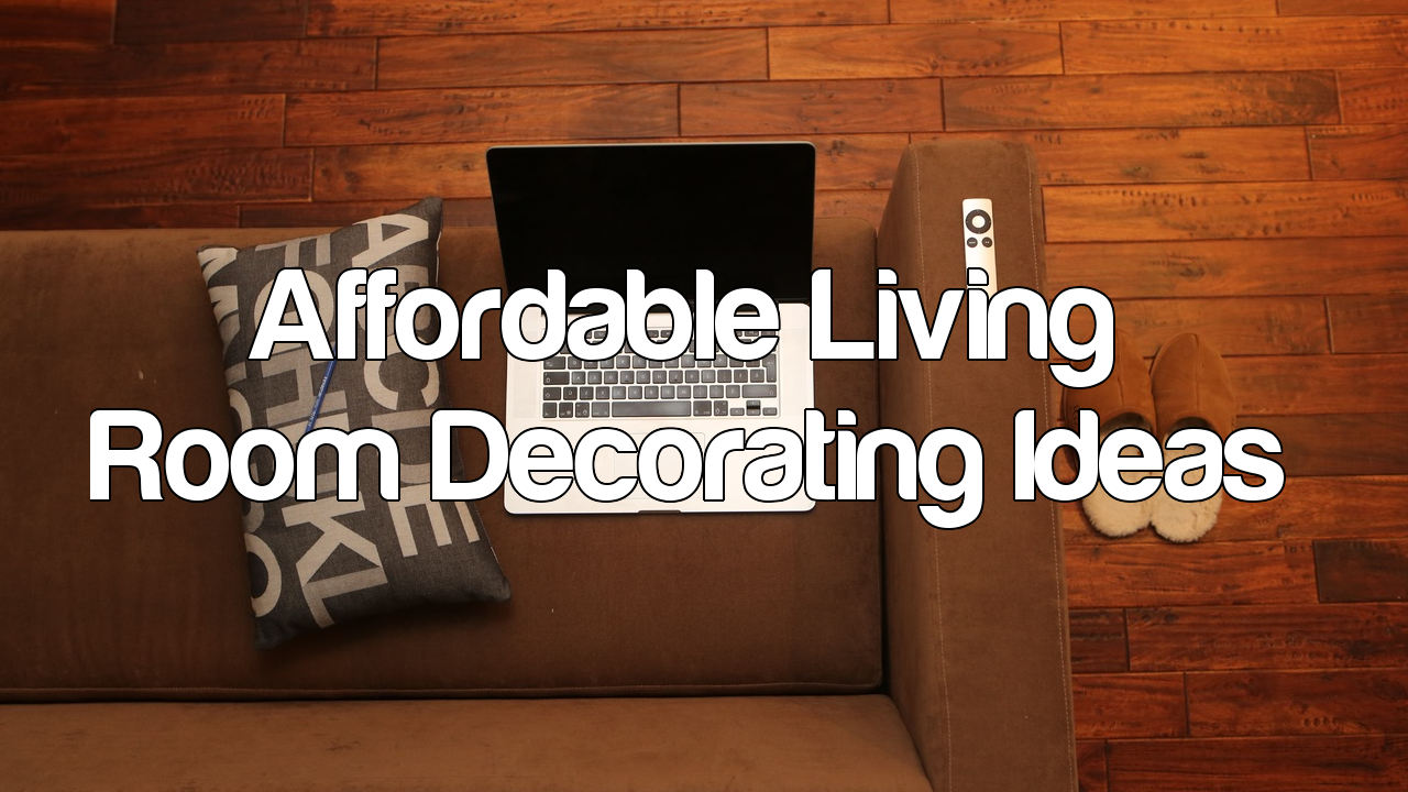 5 Affordable Living Room Decorating Ideas - Simphome