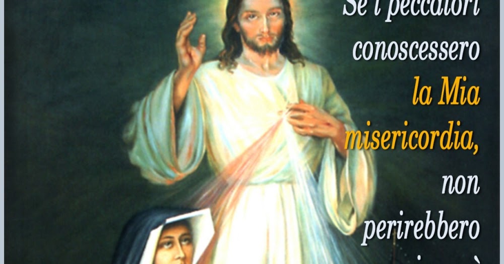 Preghiera Per I Peccatori Santa Faustina Il Diario di Suor Faustina: Se i peccatori conoscessero la Mia