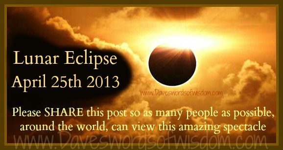 Daveswordsofwisdom.com: Lunar Eclipse - April 25th 2013