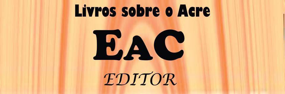 EAC Editor - publicação de livros sobre História do Acre