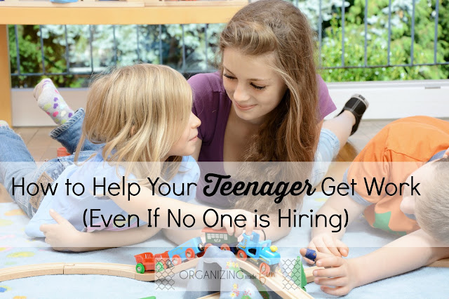 How to Help Your Teenager Get Work (Even If No One is Hiring) :: OrganizingMadeFun.com