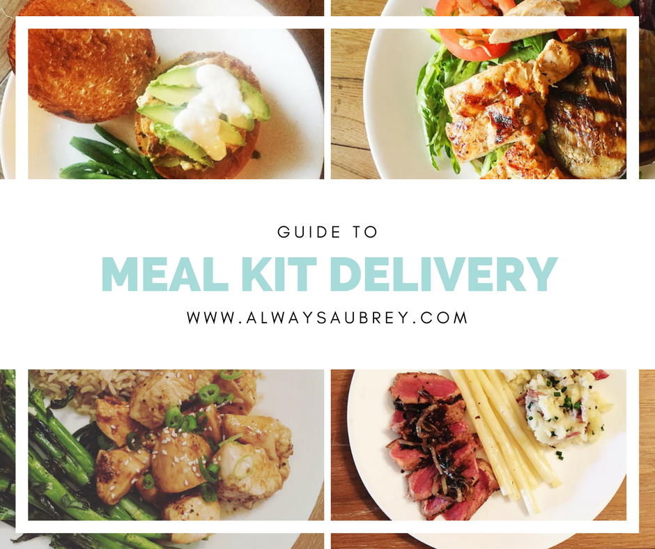 Always Aubrey Big Guide To Meal Kit Delivery Services