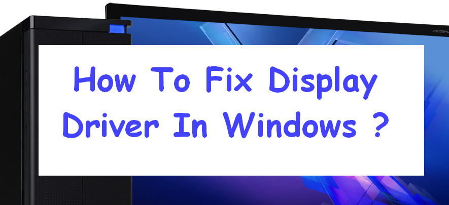 how to fix display driver has stopped working windows 7