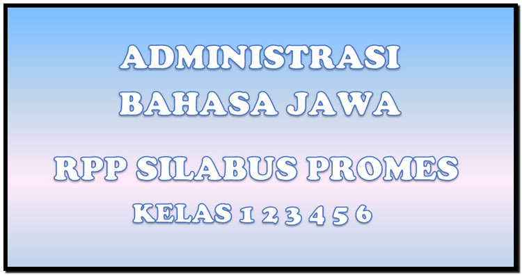 RPP/Silabus/Promes Bahasa Jawa SD/MI 1,2,3,4,5,6 KTSP 2017