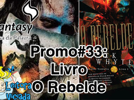 Promo#33: Livro O Rebelde - livro 1 da Trilogia Corações Valentes, de Jack Whyte da Fantasy - Casa da Palavra