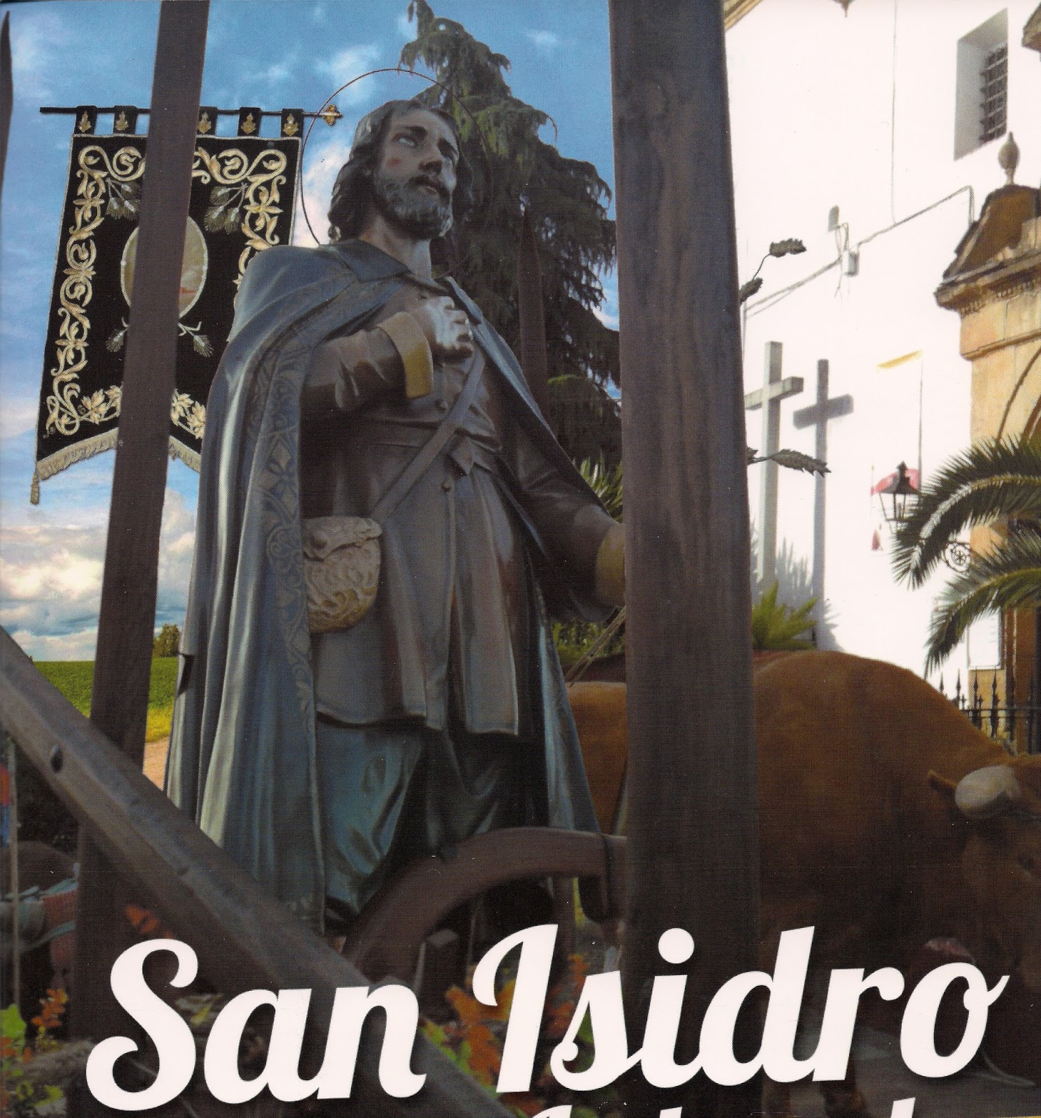 Historia Gráfica de Villafranca de Córdoba SAN ISIDRO LABRADOR DE NOMBRE ISIDRO MERLO QUINTANA Historia Gráfica de Villafranca de Córdoba SAN ISIDRO LABRADOR DE NOMBRE ISIDRO MERLO QUINTANA