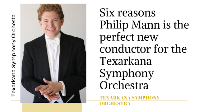 Six reasons Philip Mann is the perfect new conductor for the Texarkana Symphony Orchestra