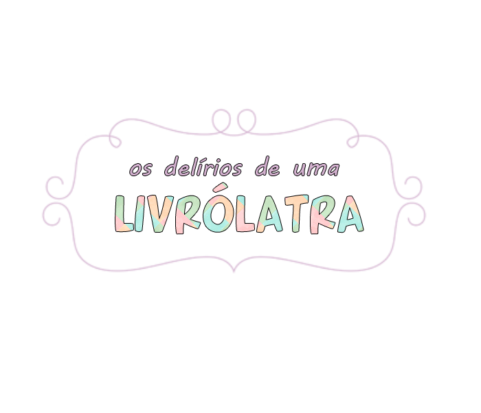 Os Delírios de uma Livrólatra