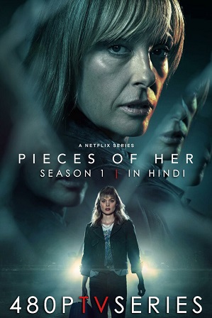 Pieces of Her Season 1 Full Hindi Dual Audio Download 480p 720p All Episodes [2022 Netflix Series]