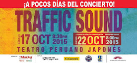 TRAFFIC SOUND (El Retorno) TEATRO PERUANO JAPONES. 17 DE OCTUBRE 2015