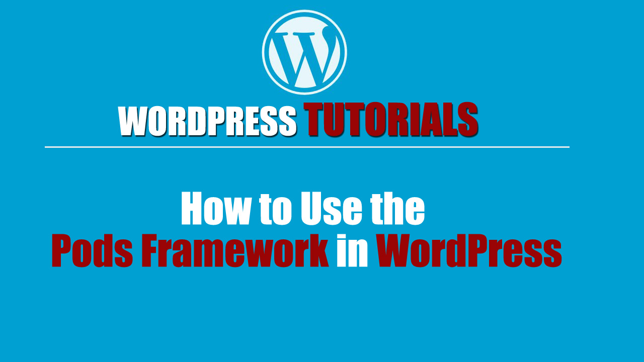 CMS TUTORIALS FOR BEGINNERS Wordpres Tutorial How to Use the Pods