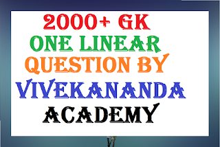 2000+ Gk one linear question by Vivekananda Academy
