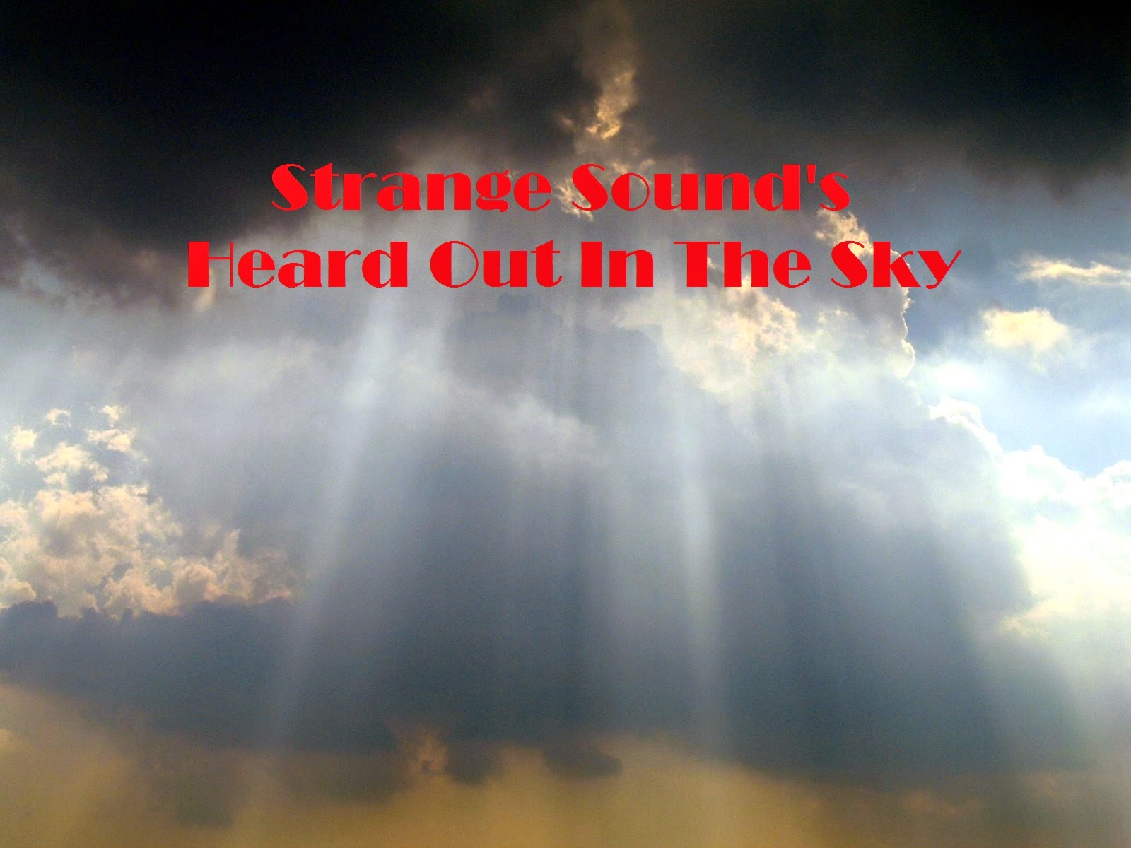 Watch Scary Weird Sound Heard Out In The Sky On Some Parts Of The World