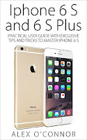 iPhone 6s and 6s Plus: Practical User Guide with Exclusive Tips and Tricks to Master iPhone 6s