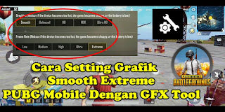 Cara Setting Grafik Smooth Extreme PUBG Mobile Dengan GFX Tool 