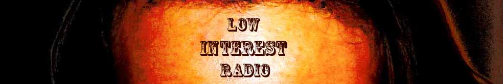 Low Interest Radio