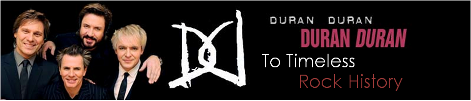 Duran Duran to Timeless Rock History - www.ddworldwide.info/ddttrh