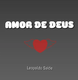 Leopoldo Saide - Amor de Deus