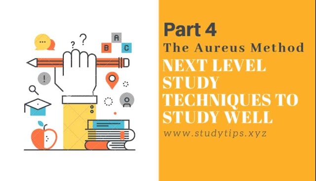 Next Level Study tips to study well | The Aureus Method Final Part