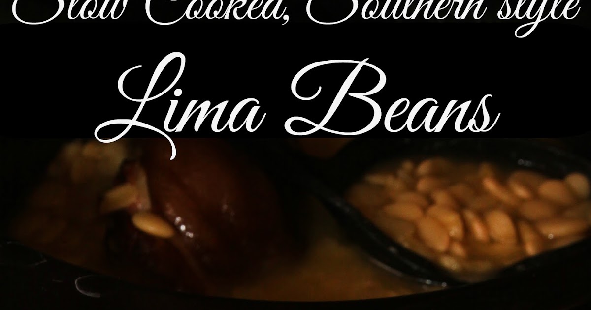 For the Love of Food Daddy's Slow Cooked Southern Lima Beans