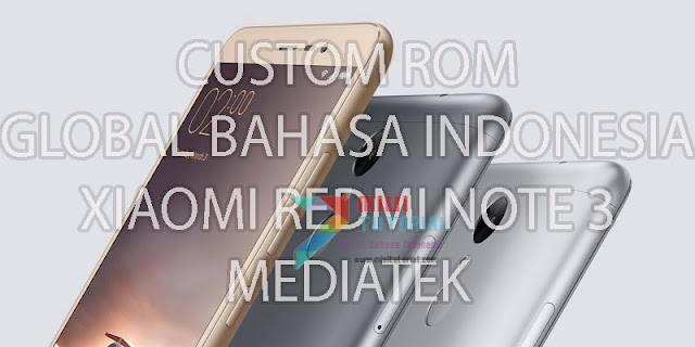 Ada Rom Global Miui 8 Berbahasa Indonesia di Xiaomi Redmi Note 3 Mediatek? Kenapa Tidak! Ini Tutorial Cara Installnya