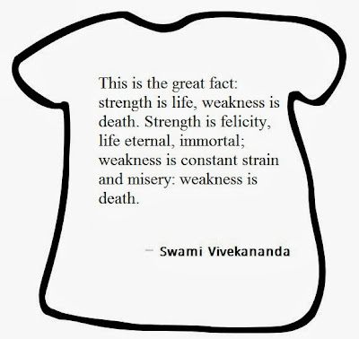This is the great fact: strength is life, weakness is death. Strength is felicity, life eternal, immortal; weakness is constant strain and misery; weakness is death.