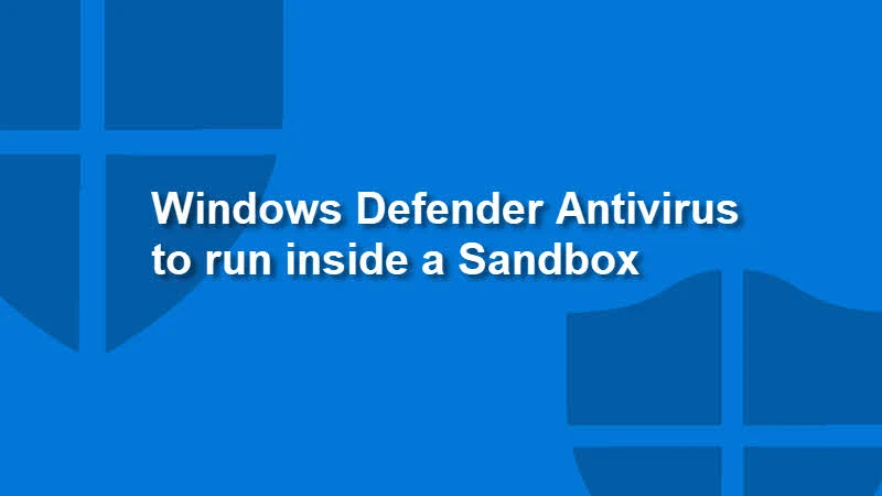 Windows Defender Antivirus becomes the first complete antivirus solution to run in a sandbox to provide you better security