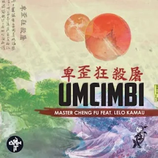 Master Cheng Fu Feat. Lelo Kamau – Umcimbi