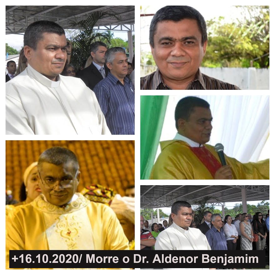 +16.10.2020/ MORRE O DR. E PADRE ALDENOR BENJAMIM