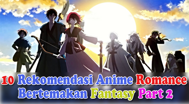 10 Rekomendasi Anime Romance bertemakan Fantasy (Part 2)