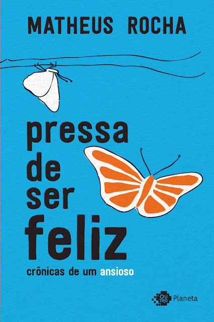 Pressa de ser feliz crônicas de um ansioso - Matheus Rocha