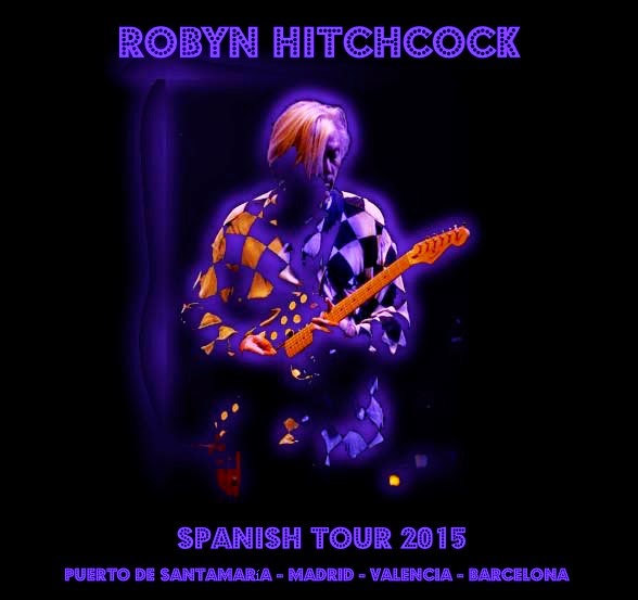 ROBYN HITCHCOCK - Spanish Tour 2015