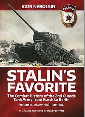 Stalin’s Favorite. Volume 1: January 1943-June 1944: The Combat History of the 2nd Guards Tank Army from Kursk to Berlin