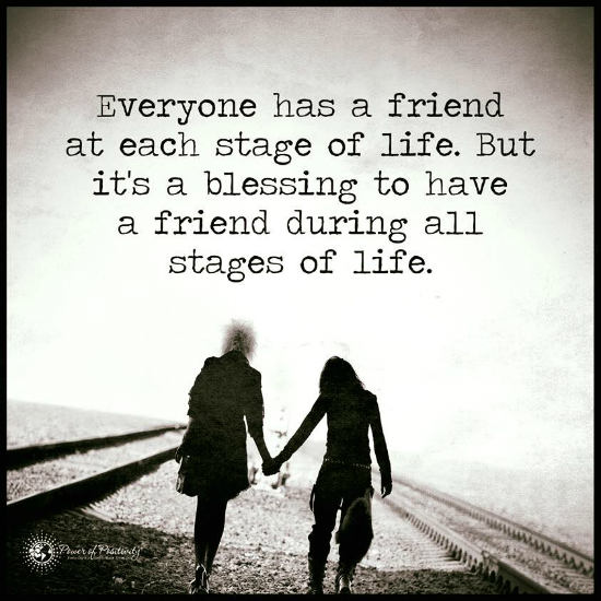 Everyone has a friend at each stage of life. But it's a blessing to ...