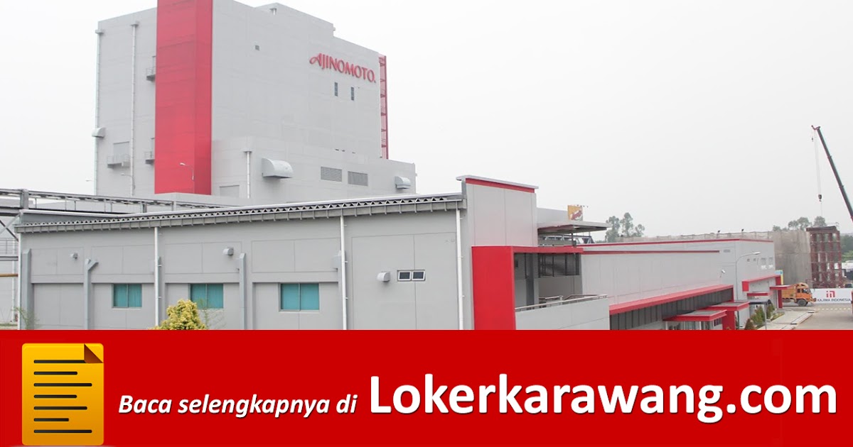 Lowongan Kerja PT. Ajinomoto Indonesia Karawang Factory - LOKER