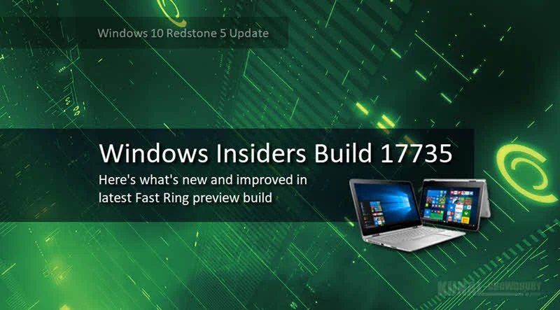 Here's what's new and improved in latest Windows 10 preview build 17735