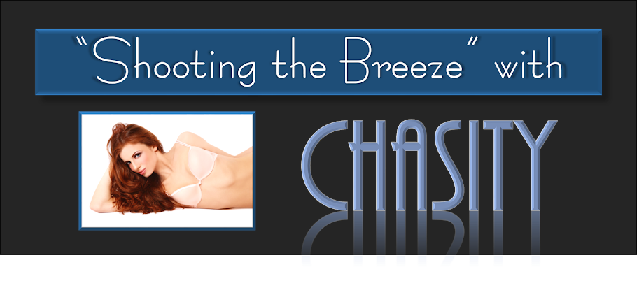 "Shooting the Breeze" with Chasity