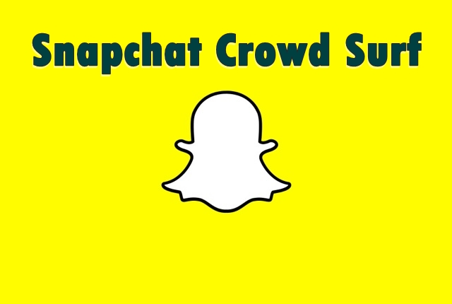 How To Use Snapchat Crowd Surf Or How To Crowd Surf On Snapchat