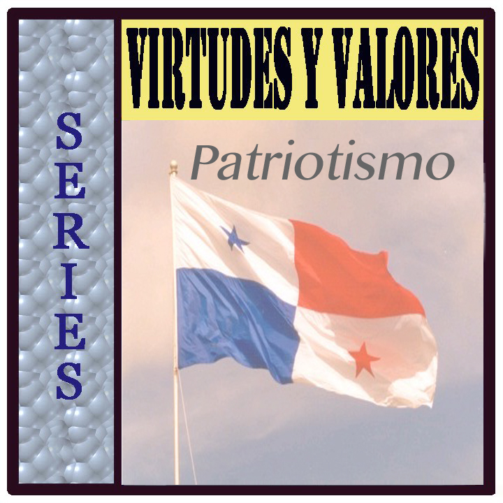 Etcétera Blog Panamá: SERIES - Virtudes y Valores - Patriotismo