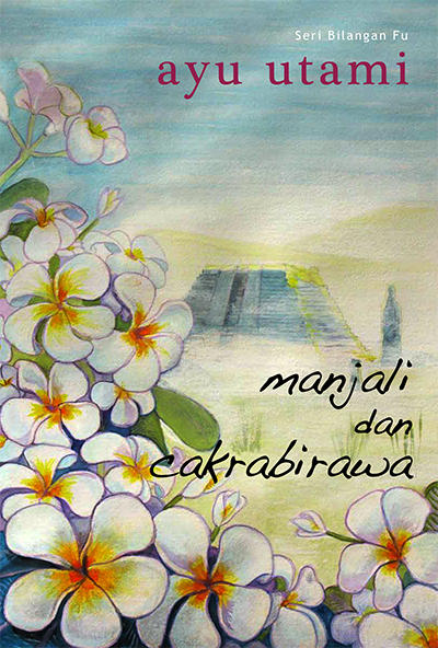 Manjali dan Cakrabirawa karya Ayu Utami - Perpustakaan ...