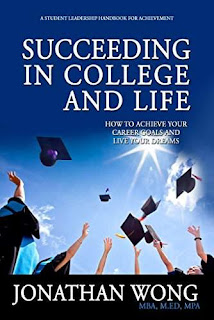 Succeeding In College and Life: How To Achieve Your Career Goals and Live Your Dreams by Jonathan Wong