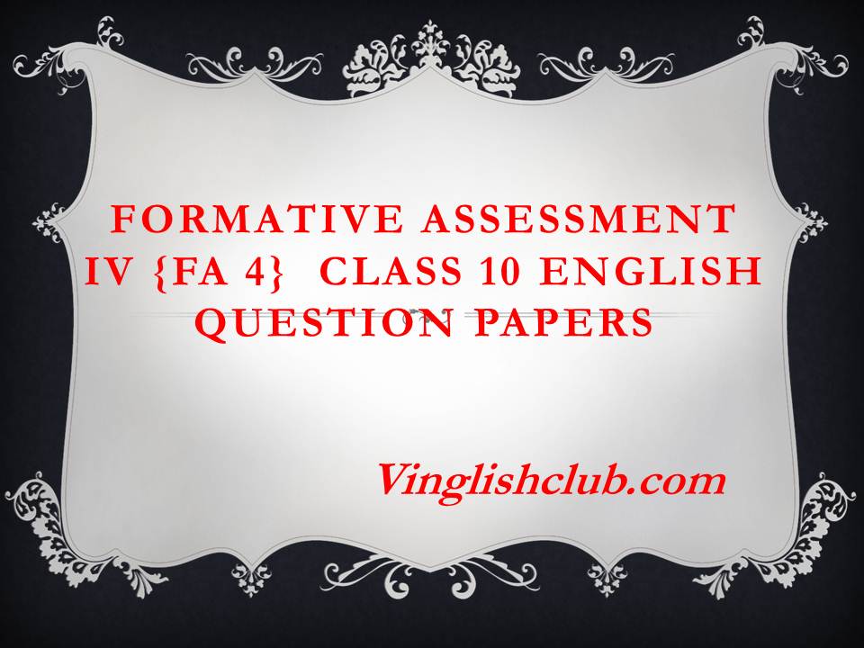formative-assessment-iv-fa-4-class-10-english-question-papers-ncert