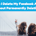How Do I Delete My Facebook Account Without Permanently Deleting It | Delete FB Account Without Completely Closing It