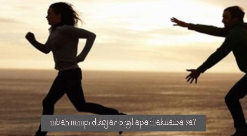 Arti Mimpi Dikejar Orang Gila Dalam Kajian Psikolog Dan Primbon