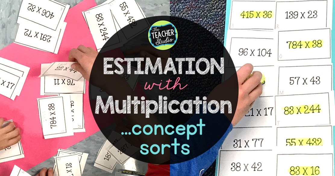 multiplication-estimation-sorts-the-teacher-studio-learning-thinking-creating