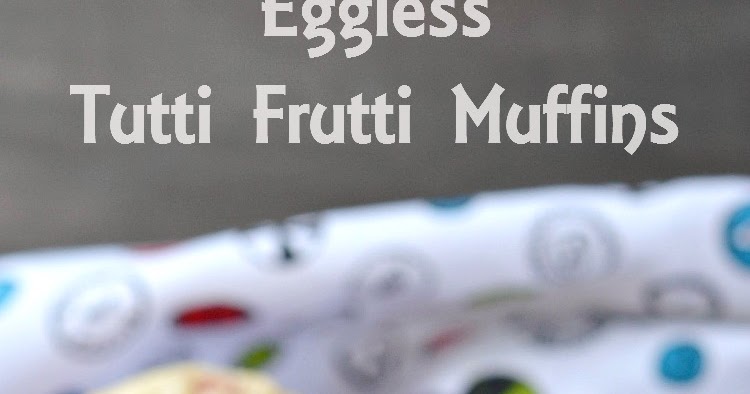 Eggless Tutti Frutti Muffins | Tutti Frutti Muffins Recipe (without egg)