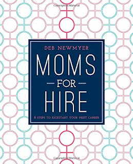 Learn how to jumpstart your career after taking time off to raise kids. The new book Moms for Hire by Deb Newmyer is available now from Skyhorse publishing!