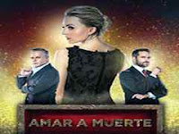 Amar a muerte capitulo 76 - Lunes 18 de febrero del 2019